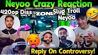 Neyoo Reaction On 420op Song😱 Slug Troll Neyoo😳 Reply! On Mazy Ankiii Matter🚨