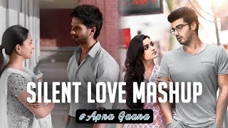 Silent Love Mashup - Apna Gaana | Kabir Singh | Mast Magan | Bollywood Lofi & Chill