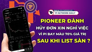 Pioneer Đành Hủy Đơn Xin Nghỉ Việc Vì Pi Bay Màu 70% Giá Trị Sau Khi List Sàn?