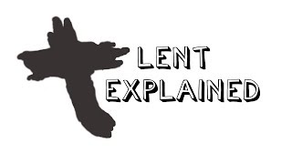 Lent Explained