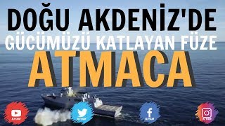 Doğu Akdeniz'de Yeni Yerli Gücümüz - ATMACA Gemisavar Füzesi