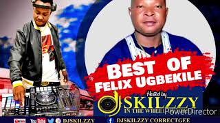 LATEST GOSPEL 2021 FELIX UGBEKILE IKA AGBOR MIXTAPE BY DJSKILZZY