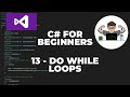 C# Tutorial for Beginners 13 : Do While Loops