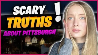 5 RIDICULOUSLY SCARY TRUTHS About Moving to Pittsburgh Pennsylvania
