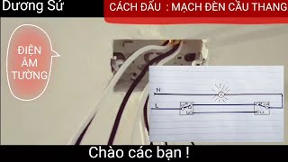 CÁCH ĐẤU ĐIỆN MẠCH ĐÈN CẦU THANG TRÊN THỰC TẾ CÔNG TRÌNH / SƠ ĐỒ ĐIỆN MẠCH ĐÈN CẦU THANG.