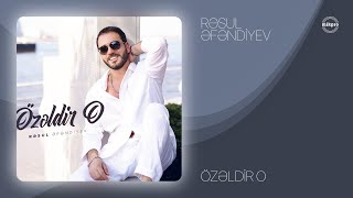 Rəsul Əfəndiyev — Özəldir O (Rəsmi Audio)