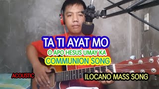 TA TI AYAT MO - COMMUNION SONG- ILOCANO MASS SONG- ACOUSTIC