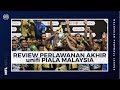 Review: Perlawanan Akhir unifi Piala Malaysia 2018 | MFL