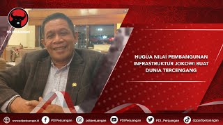 Hugua PDIP Nilai Pembangunan Infrastruktur Jokowi Buat Dunia Tercengang