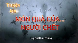 Truyện ma MÓN QUÀ CỦA NGƯỜI CHẾT || NGƯỜI KHĂN TRẮNG