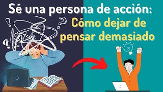 Aprende a ser una persona decidida: Deja de perder tiempo pensando (CONSEJOS UTILES)