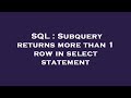 SQL : Subquery returns more than 1 row in select statement