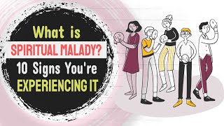 10 Signs You are Experiencing a Spiritual Malady
