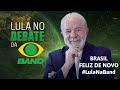 #LulaNaBand - Brasil Feliz de novo - Lula Presidente