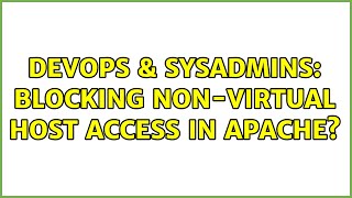 DevOps & SysAdmins: Blocking non-virtual host access in Apache? (2 Solutions!!)