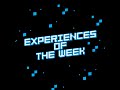 Experiences of the Week | May 31st