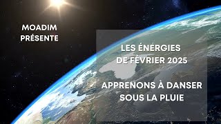 Apprenons à danser sous la pluie !  Les énergies du mois de février 2025