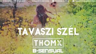 B-sensual \u0026 Thomx - Tavaszi szél