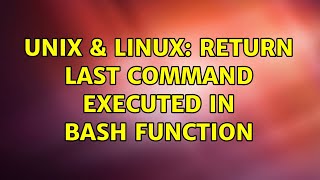 Unix & Linux: Return last command executed in bash function