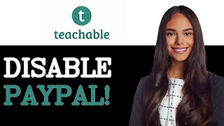 How To Disable Paypal Payments In Teachable (2025)