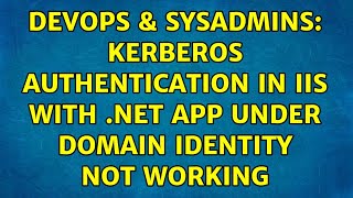 DevOps & SysAdmins: Kerberos authentication in IIS with .NET app under domain identity not working