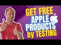 How to Get Free Apple Products by Testing (REALISTIC Ways)