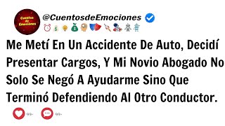 Me Metí En Un Accidente De Auto, Decidí Presentar Cargos, Y Mi Novio Abogado No Solo Se Negó A...