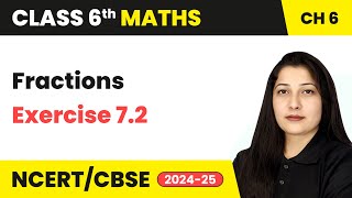 Fractions - Exercise 7.2 | Class 6 Maths Chapter 7 | CBSE 2024-25