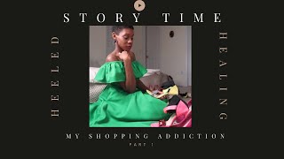 My Testimony how God healed me from Shopping Addiction \u0026 Pride #storytime #freedom #addiction