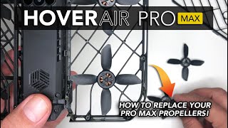 HOVER AIR X1 PRO MAX - How to replace the propellers