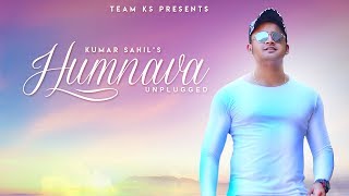 Humnava | Kumar Sahil | Unplugged | Hindi Bollywood Song Cover 2018 | Full 4K HD Video