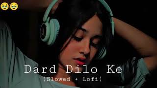 Dard dilo ke (#slowed +#reverb )#song #2024 #lofi #version #song #new #song #sad #song 🥺🥺#new #viral
