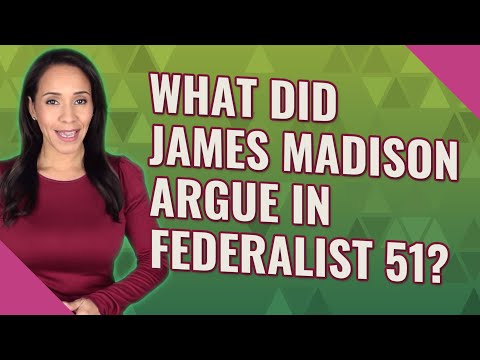 What did James Madison argue in Federalist 51?