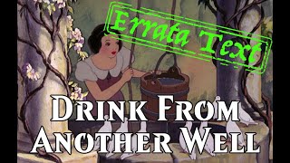 Errata Text Minisode: Drink From Another Well