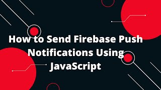 🚀 How to Send Firebase Push Notifications Using JavaScript in 5 Minutes! 📲 (Step-by-Step Tutorial)