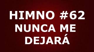 Himno No.62: Nunca me dejará - Himnario Corazón y Vida