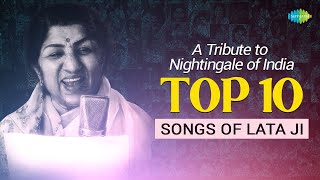 A Tribute To Nightingale of India | Top 10 Songs of Lata Ji | One-Stop Nostalgic Playlist