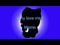 Why love me? ~meme~ {Original by Palealien}