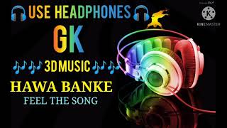 HAWA BANKE | FEEL THE MUSIC | 8D AUDIO | 3D SONG | 3D AUDIO | 8D SONG