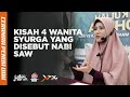 KISAH 4 WANITA SYURGA YANG DISEBUT NABI SAW