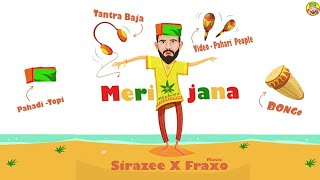 Meri Jana 🔴  SIRAZEE 🟢 Fraxo Music 🟡 Pahari People