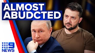 Zelenskyy says Russian troops close to capturing him and his family | 9 News Australia