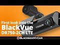 BlackVue DR750-2CH LTE First Look | 4G LTE-Integrated | BlackboxMyCar