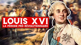 Louis XVI, la période pré-révolutionnaire (1754-1789)