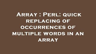 Array : Perl: quick replacing of occurrences of multiple words in an array