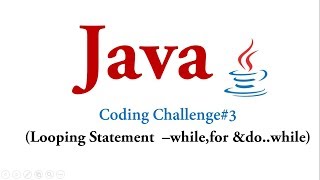 Coding Challenge #3 - Looping Statement in Java