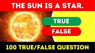 🤔 True or False? | 100 General Trivia Questions