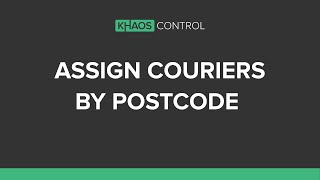 How To Use Postcodes to Assign Couriers