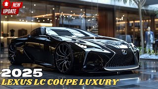 2025 Lexus LC Coupe New Model  UNVEILED - A PERFECT SEDAN | FIRST LOOK