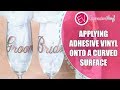 How to Apply Adhesive Vinyl on a Curved Surface Amy